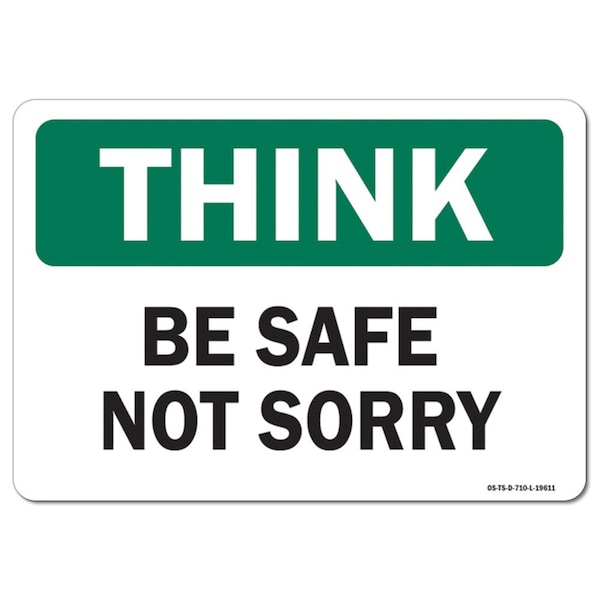 OSHA Think Sign, Be Safe Not Sorry, 10in X 7in Aluminum, 7" W, 10" L, Landscape, Be Safe Not Sorry